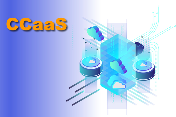 联络中心即服务(CCaaS)与客户服务的四大支柱